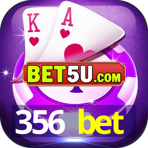 356 bet